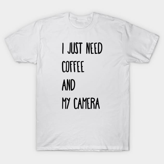 Photographer i just need Coffee And My Camera Photography Lover camera T-Shirt by PhiloArt